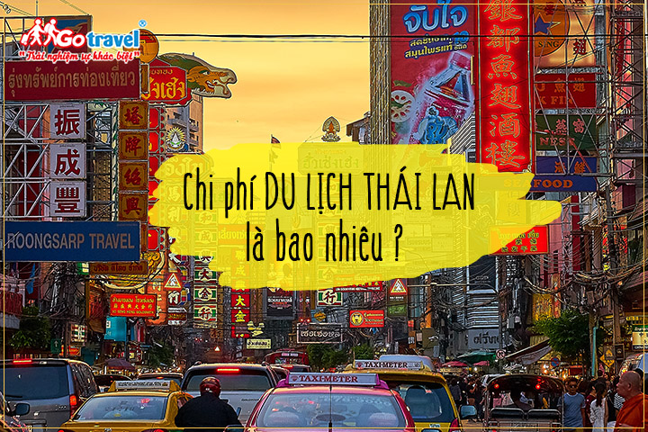 Chi phí du lịch Thái Lan là bao nhiêu