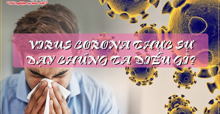 Virus Corona thực sự dạy chúng ta điều gì?